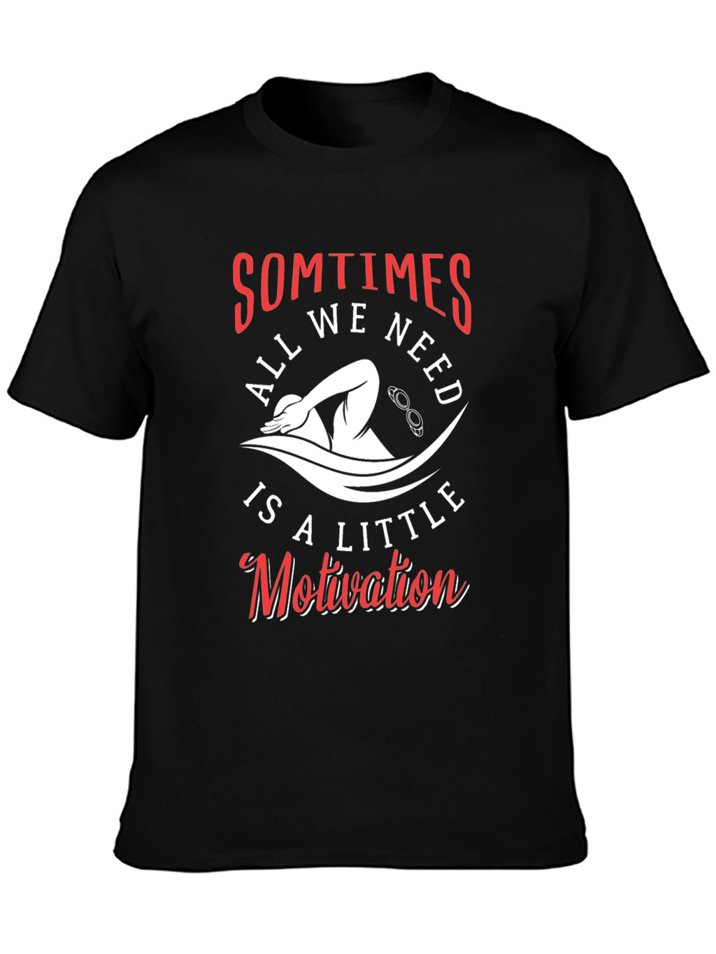 Motivational Swimmer Graphic T-Shirt