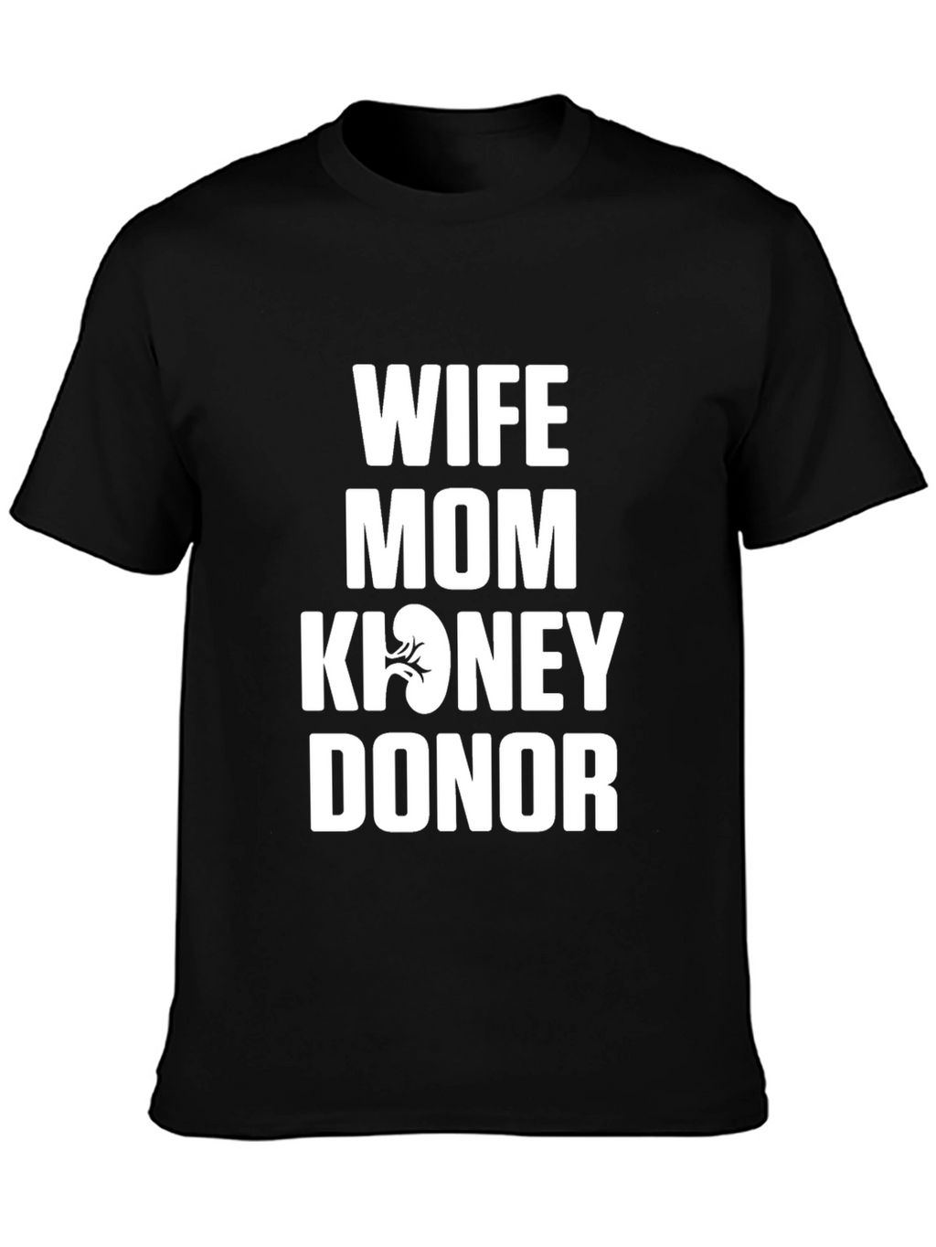 Wife Mom Kidney Donor Graphic Tee - Black