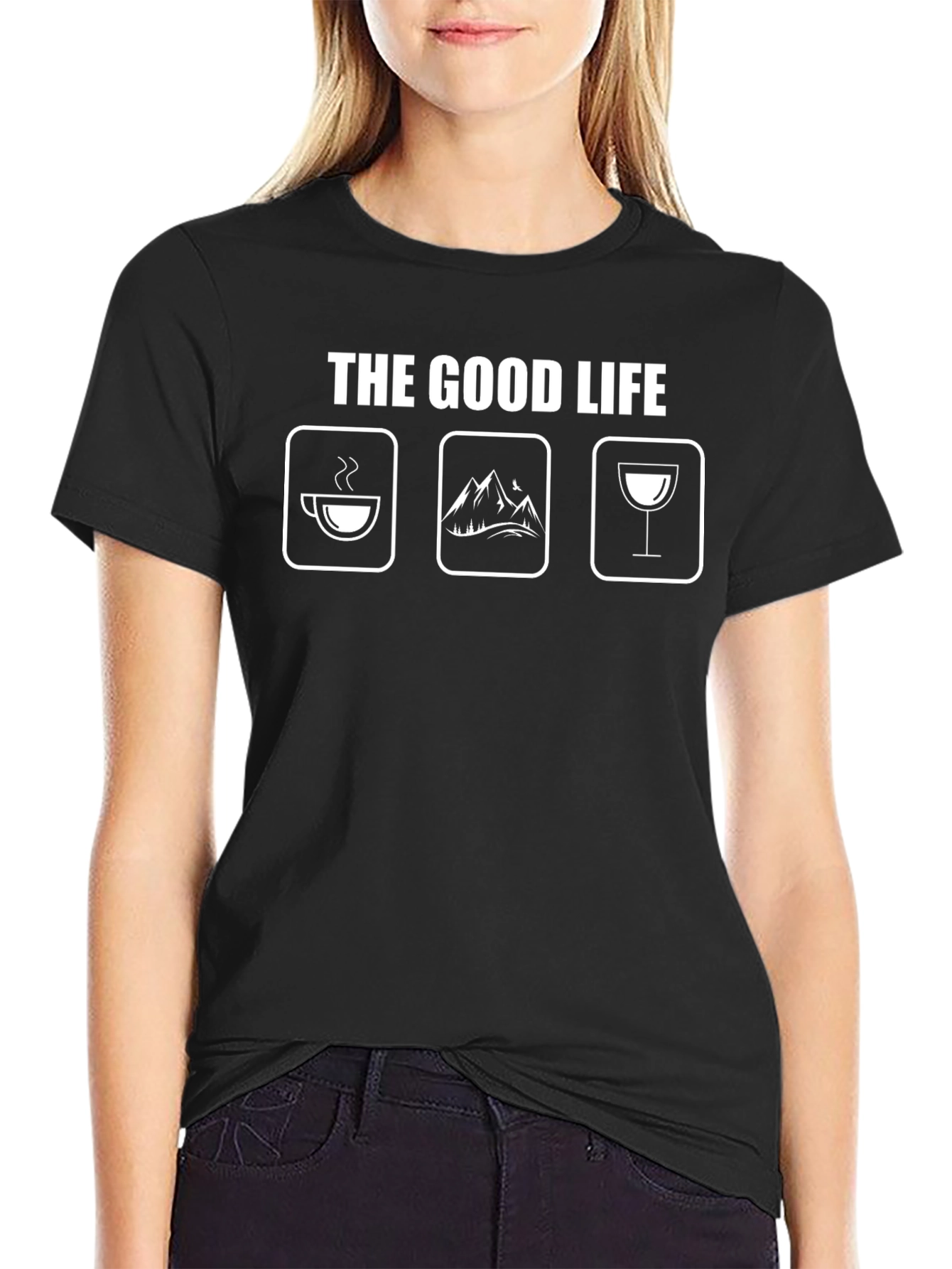 The Good Life T-Shirt - Coffee Mountains Wine