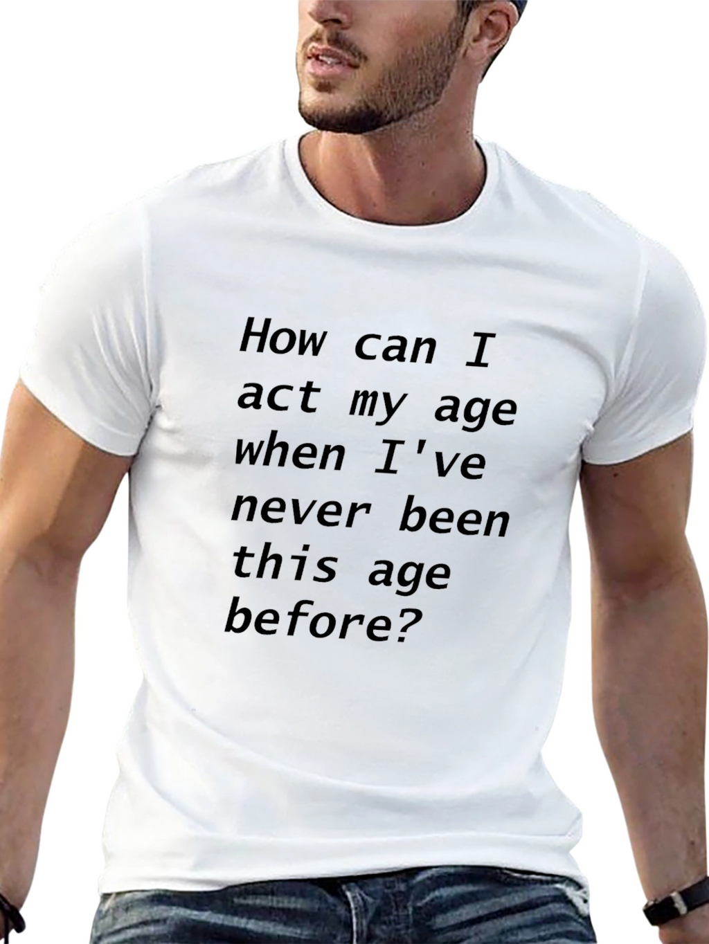 Humorous Black T-Shirt: Act My Age?