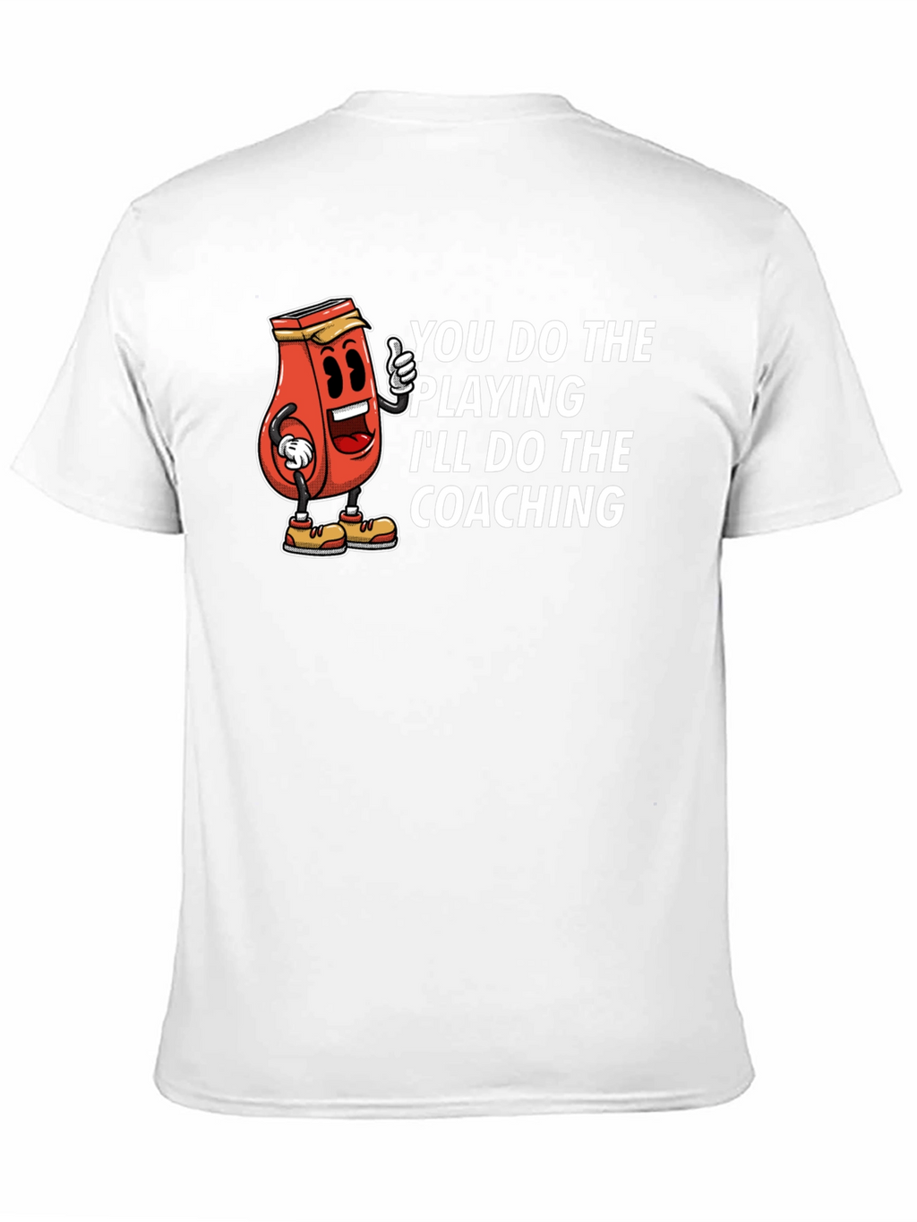You Do The Playing Ill Do The Coaching T-Shirt