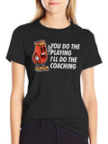 You Do The Playing Ill Do The Coaching T-Shirt