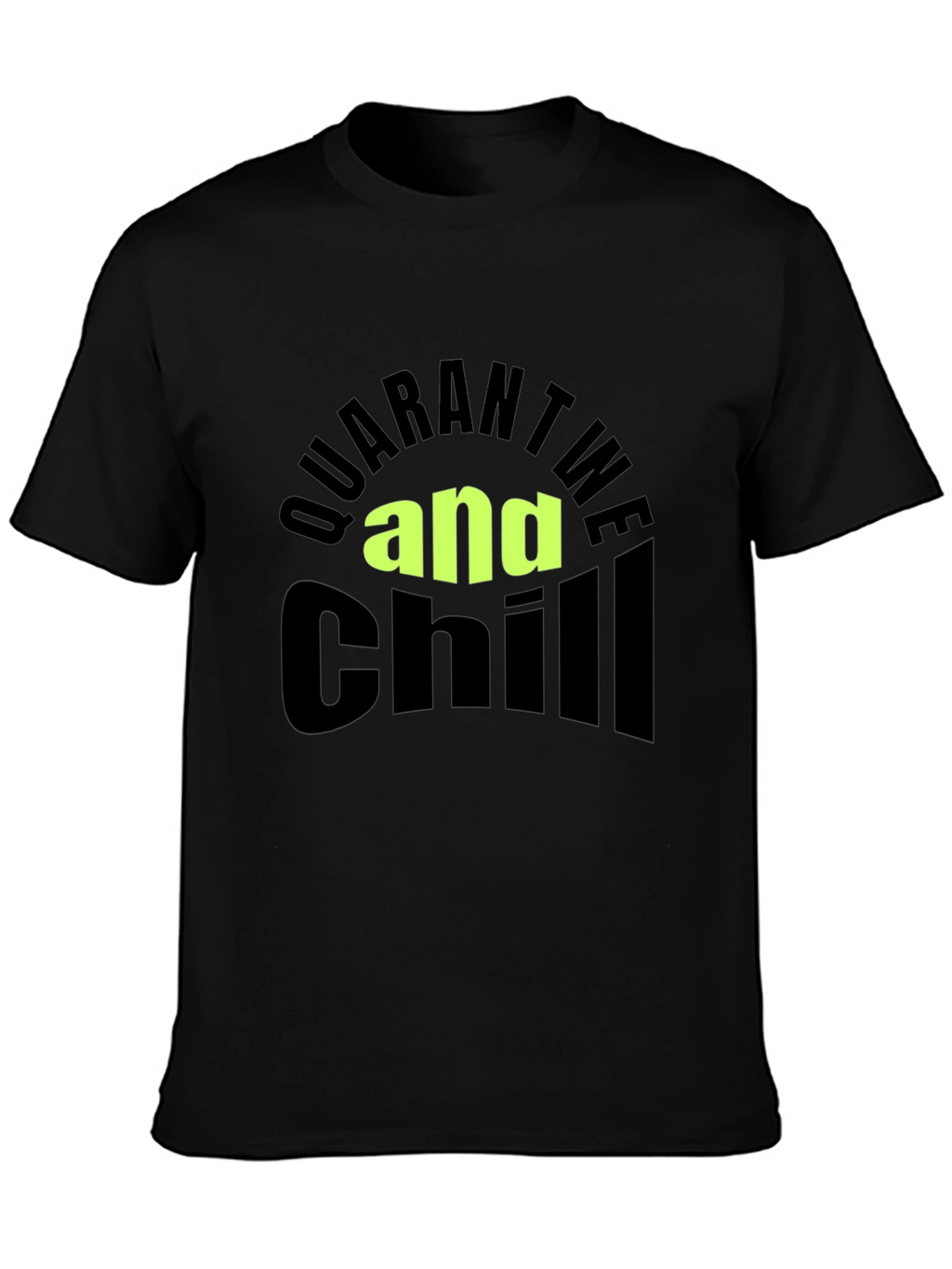 Quarantine and Chill Black T-Shirt