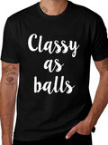 Classy As Balls Graphic T-Shirt - Bold Statement Tee