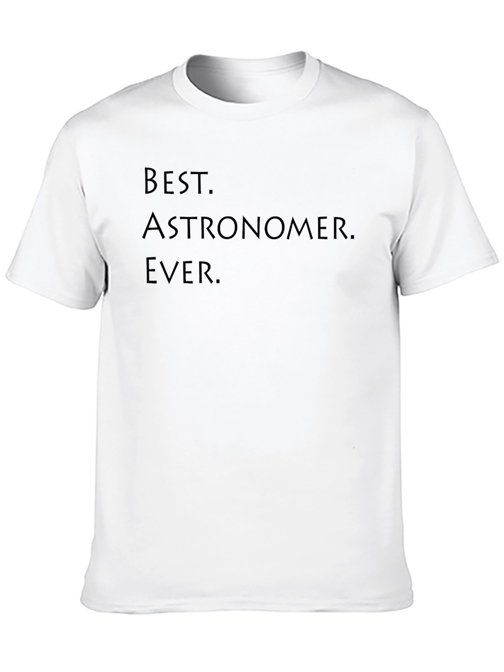 Best Astronomer Ever T-Shirt - Science Gift