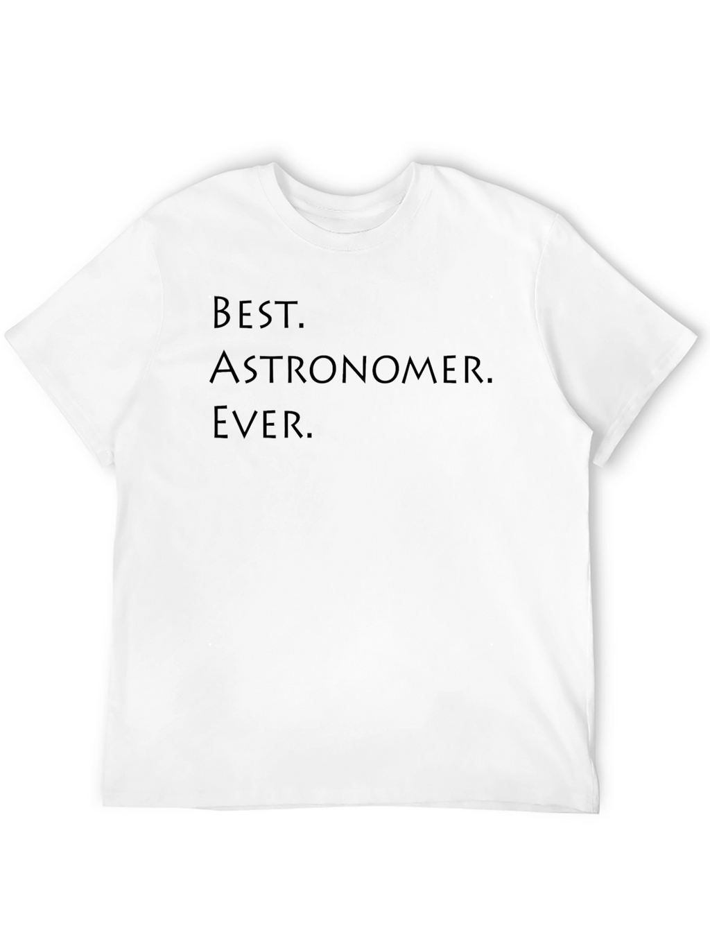 Best Astronomer Ever T-Shirt - Science Gift