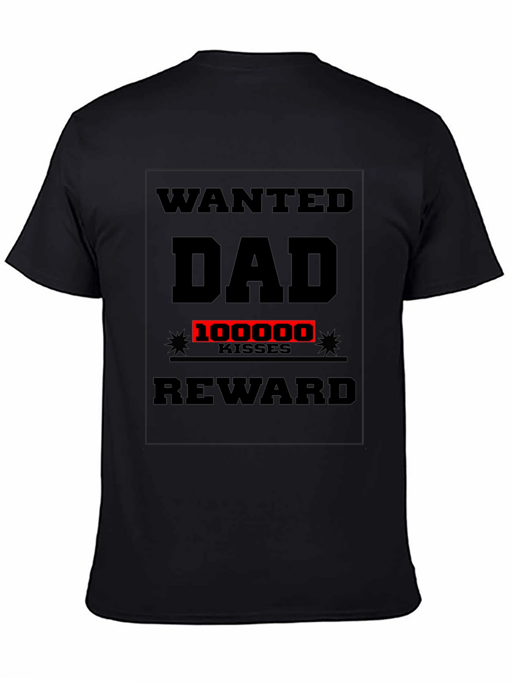Wanted Dad T-Shirt: 100000 Kisses Reward
