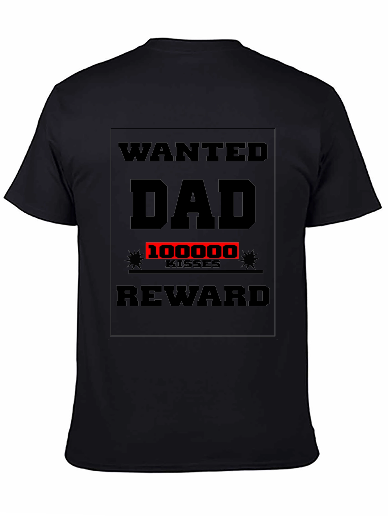 Wanted Dad T-Shirt: 100000 Kisses Reward