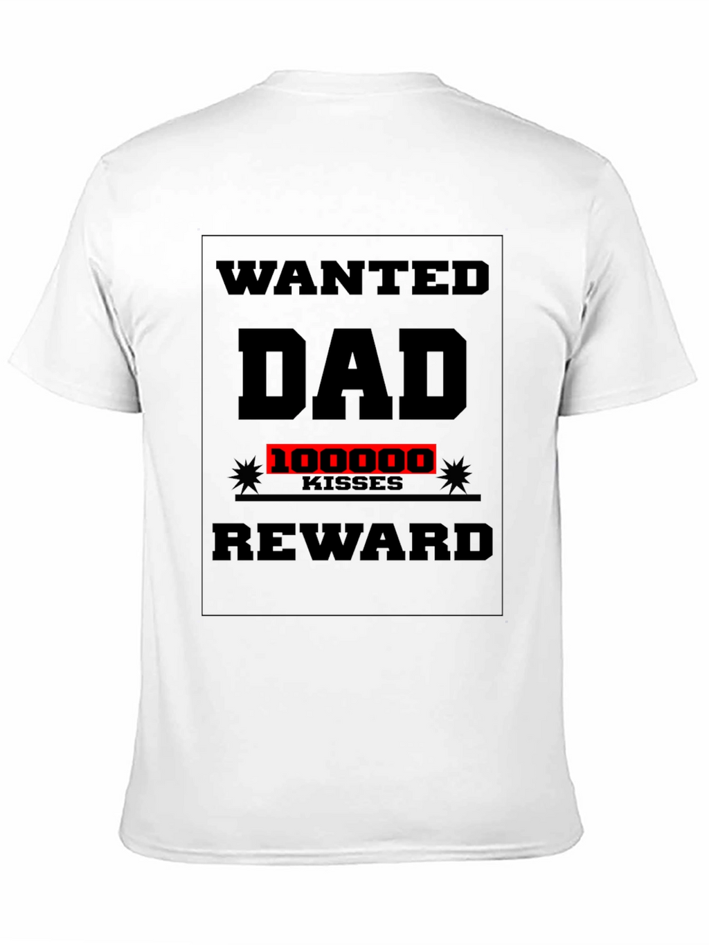 Wanted Dad T-Shirt: 100000 Kisses Reward