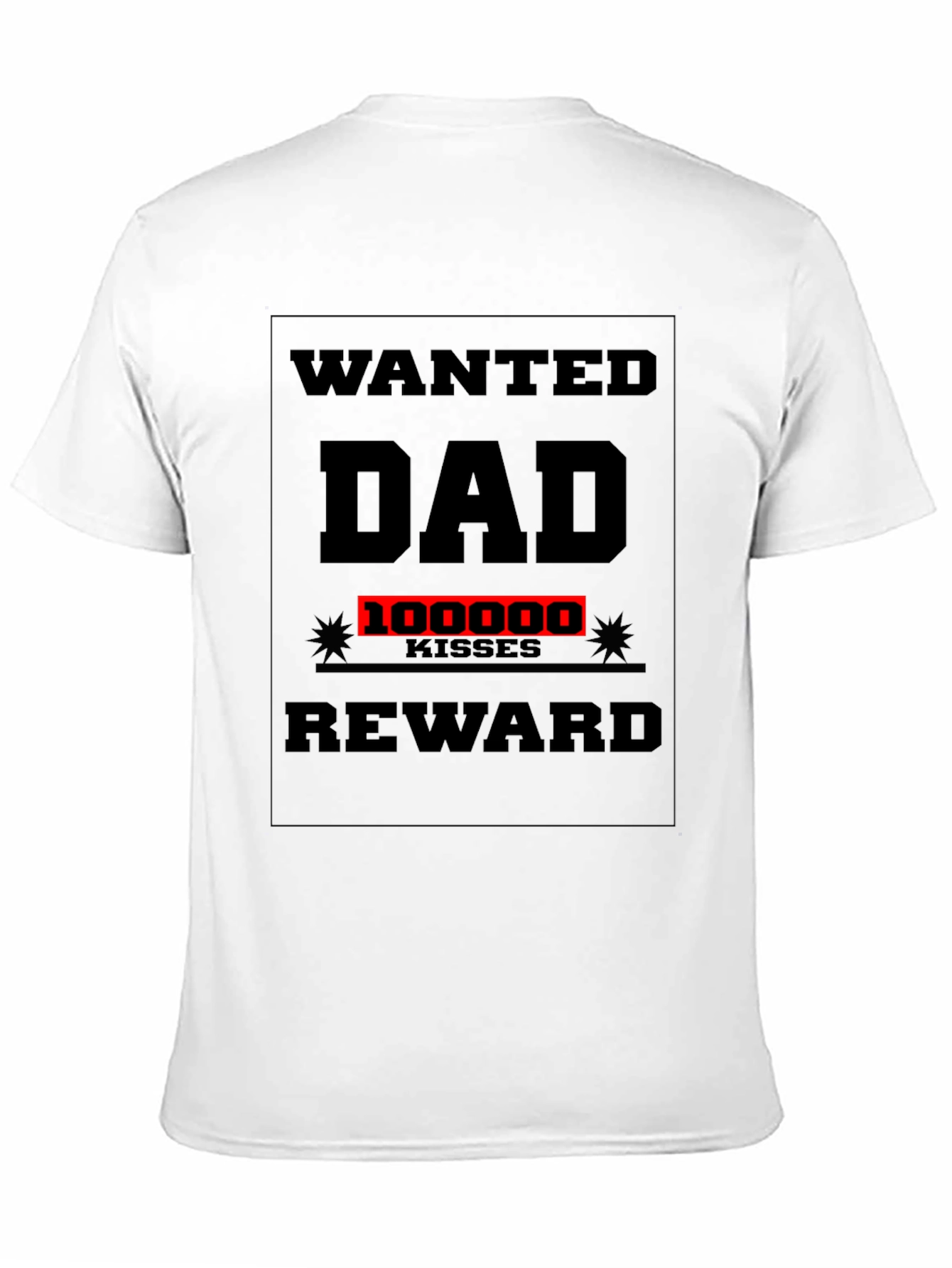 Wanted Dad T-Shirt: 100000 Kisses Reward