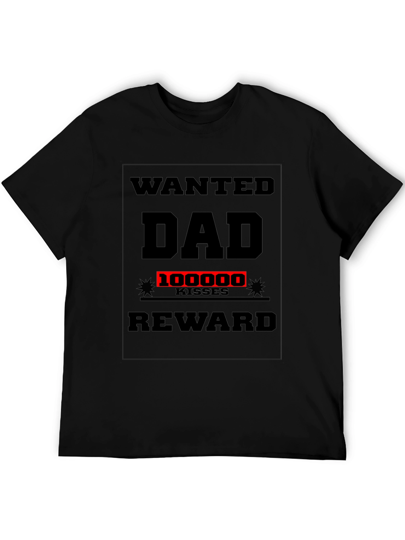 Wanted Dad T-Shirt: 100000 Kisses Reward