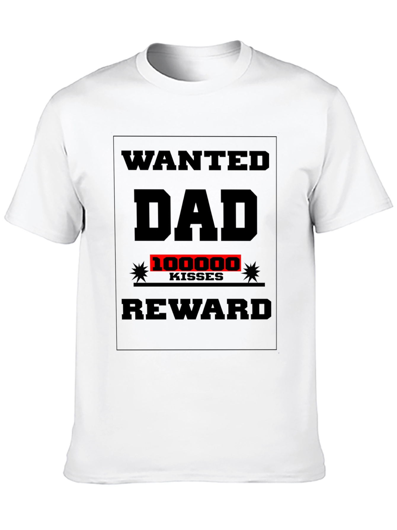 Wanted Dad T-Shirt: 100000 Kisses Reward