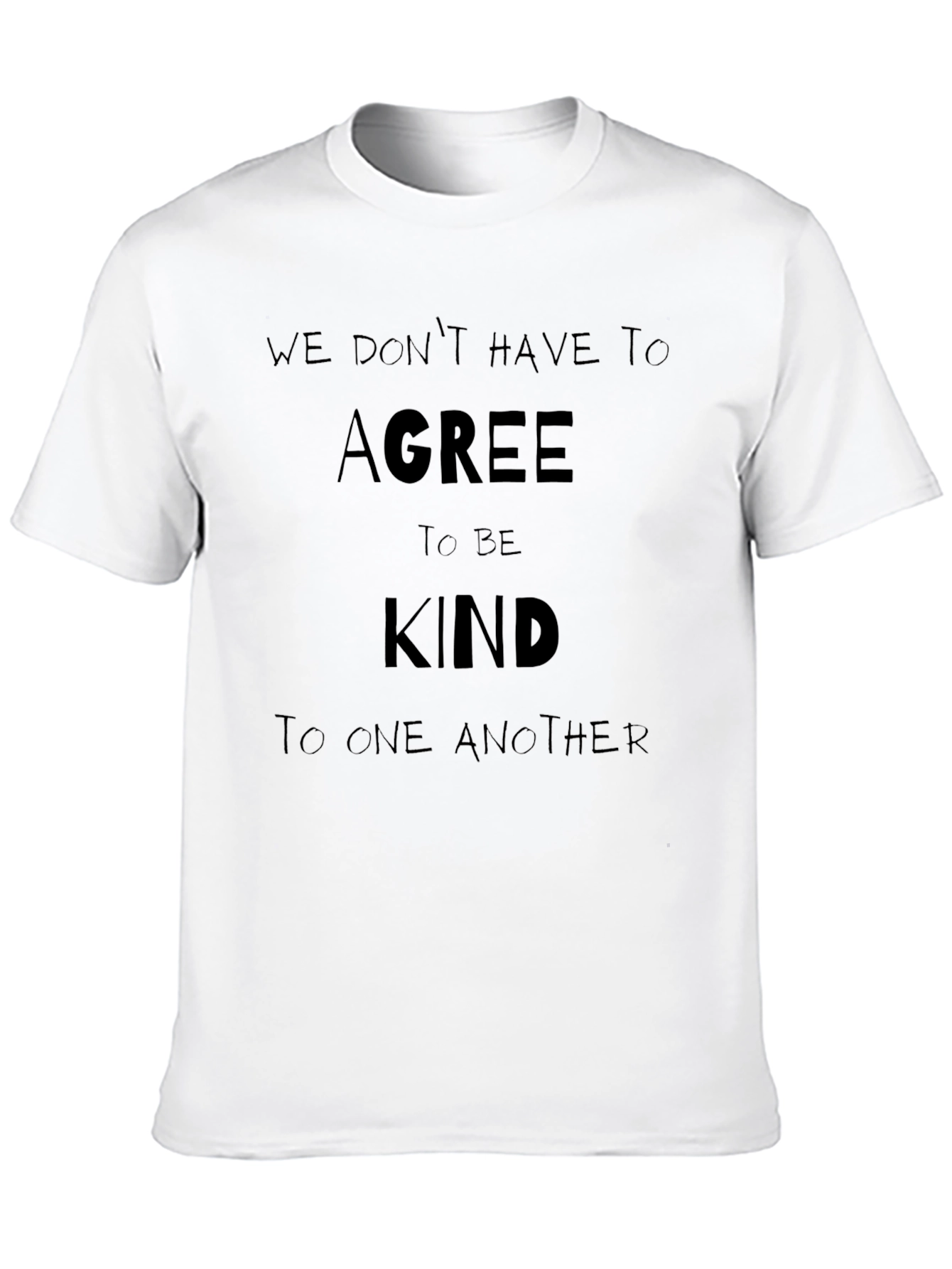 We Dont Have To Agree To Be Kind T-Shirt