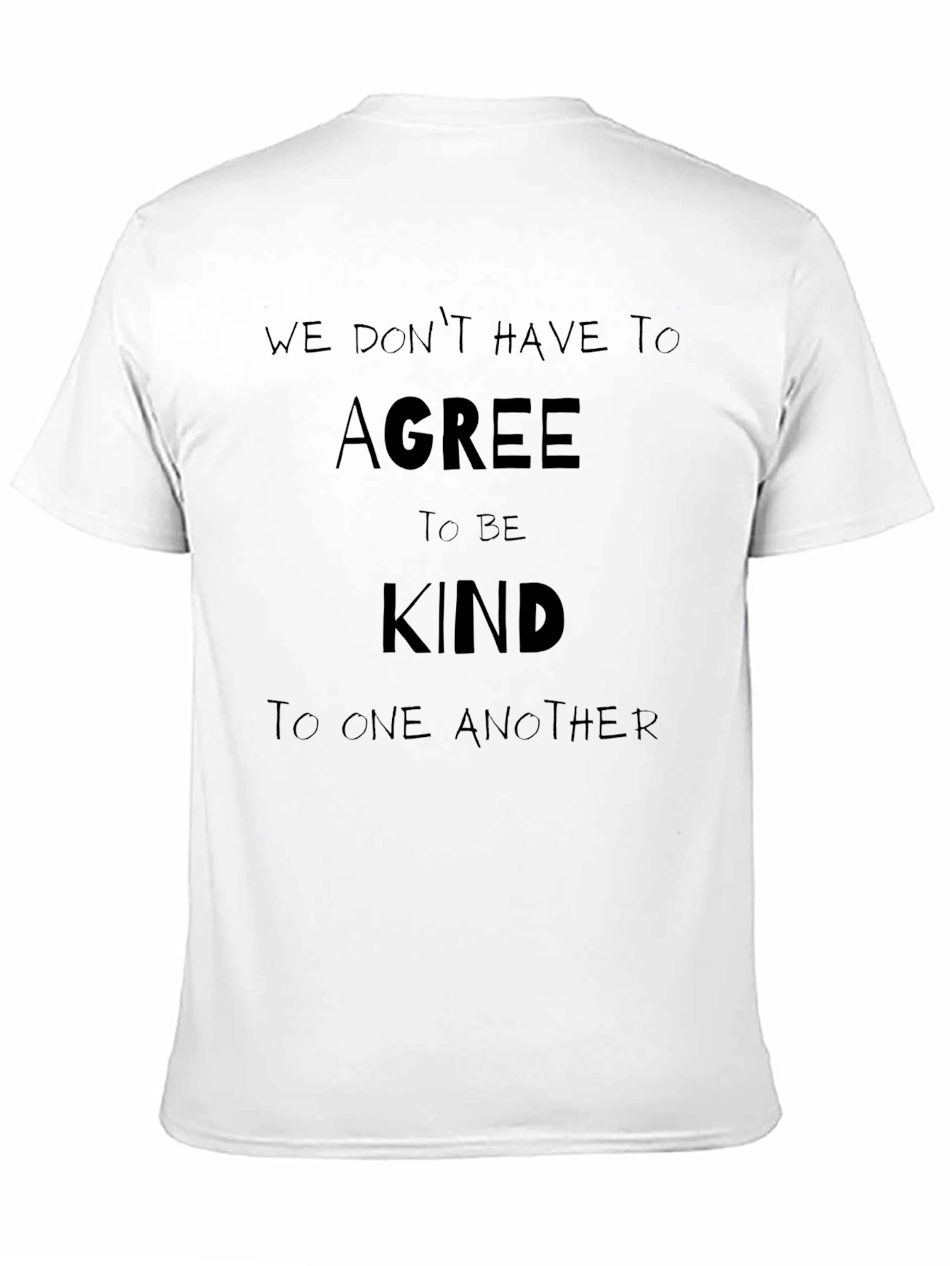We Dont Have To Agree To Be Kind T-Shirt