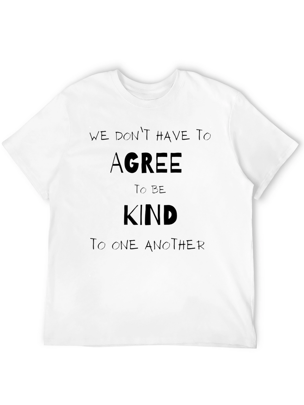 We Dont Have To Agree To Be Kind T-Shirt