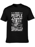 I Make People Dance T-Shirt DJ Superpower