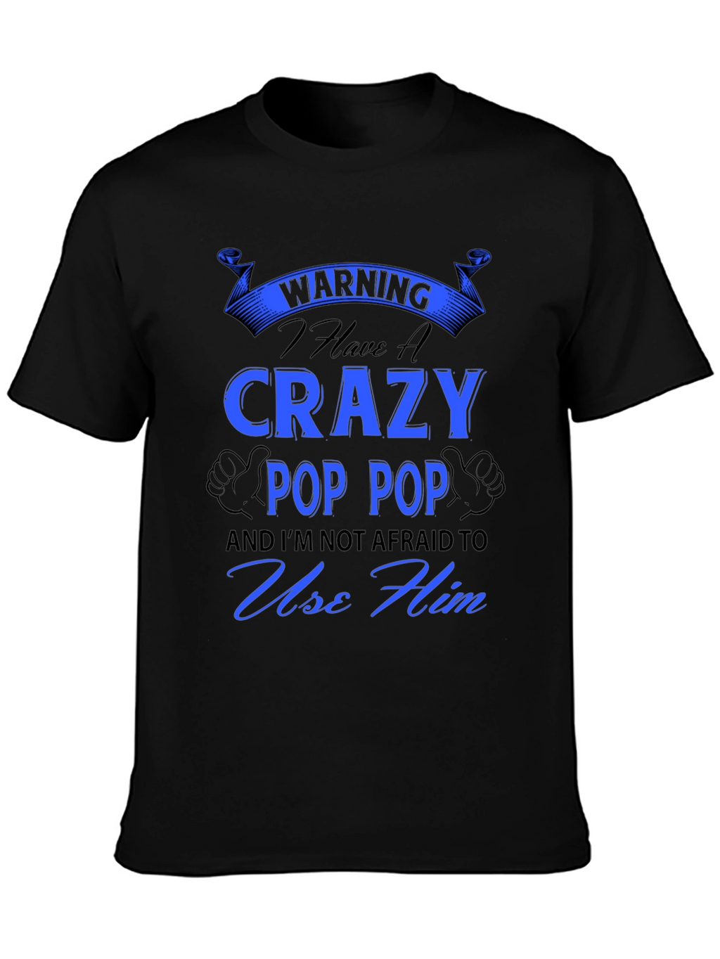Crazy Pop Pop T-Shirt - Warning Funny Grandfather Tee