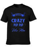 Crazy Pop Pop T-Shirt - Warning Funny Grandfather Tee