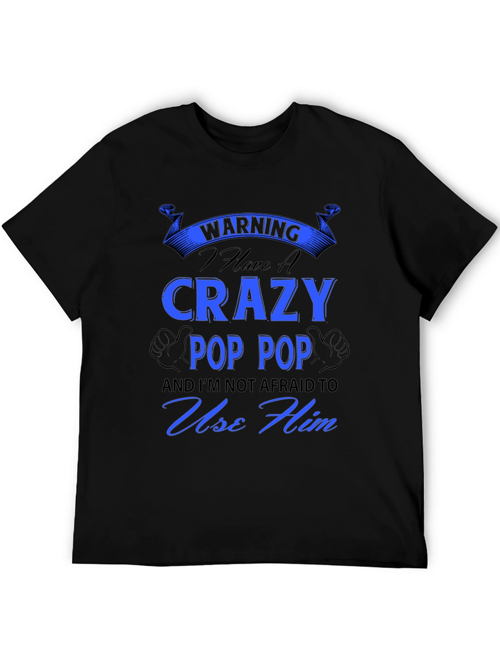 Crazy Pop Pop T-Shirt - Warning Funny Grandfather Tee