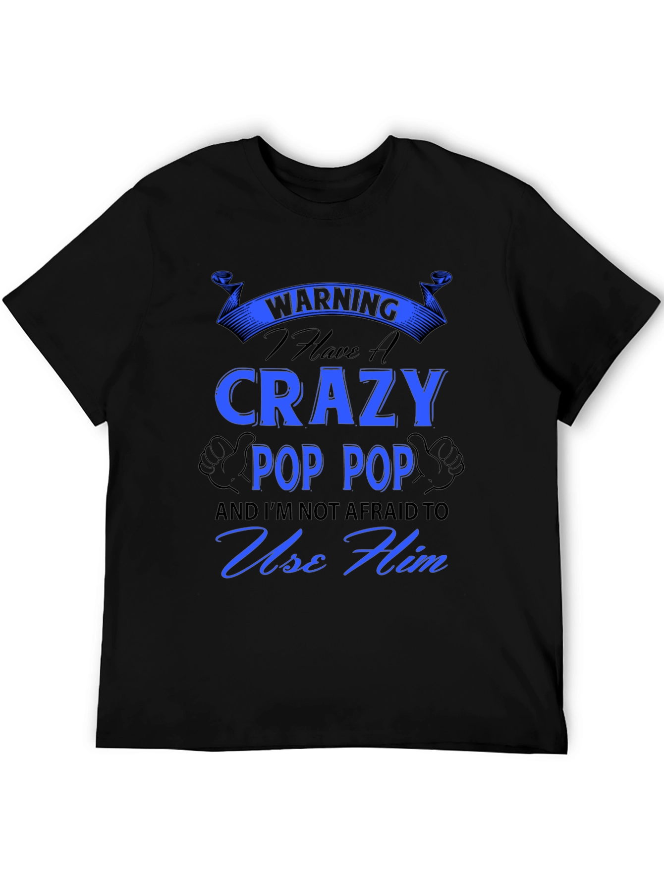 Crazy Pop Pop T-Shirt - Warning Funny Grandfather Tee