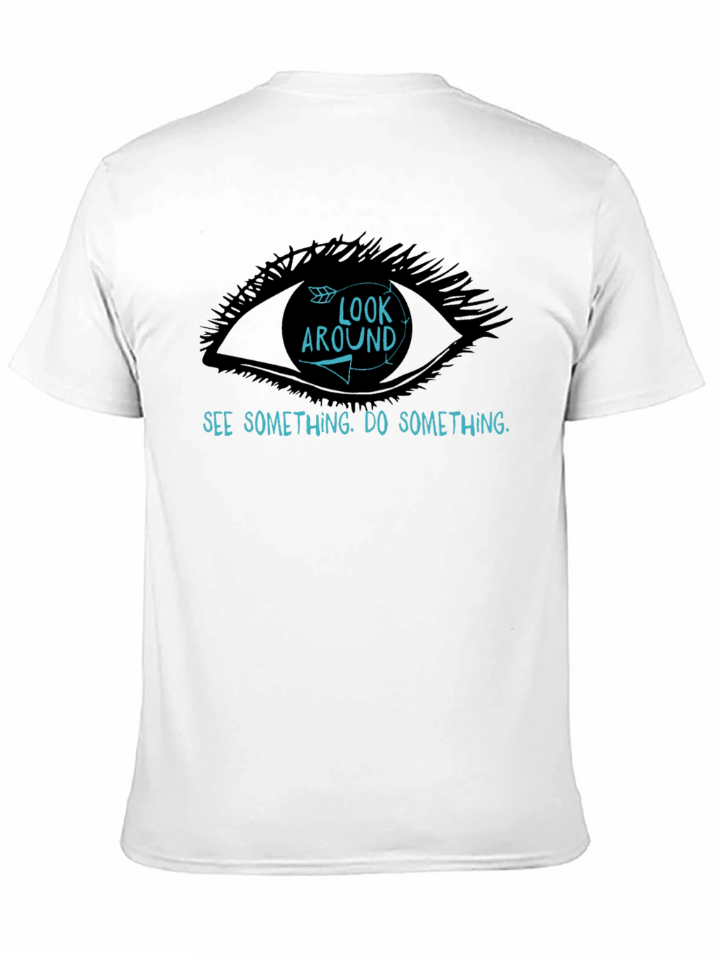 Look Around T-Shirt - See Something Do Something