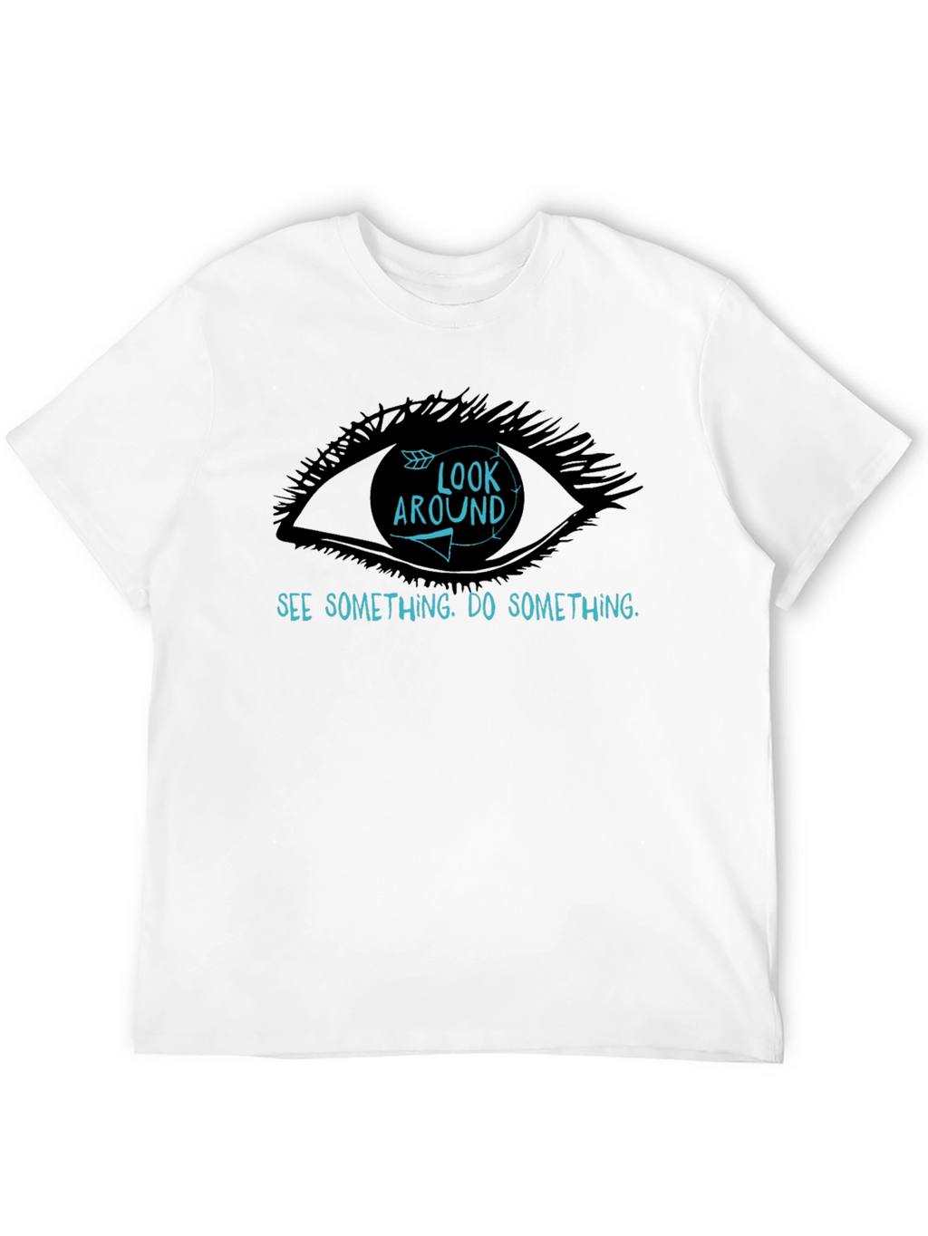 Look Around T-Shirt - See Something Do Something