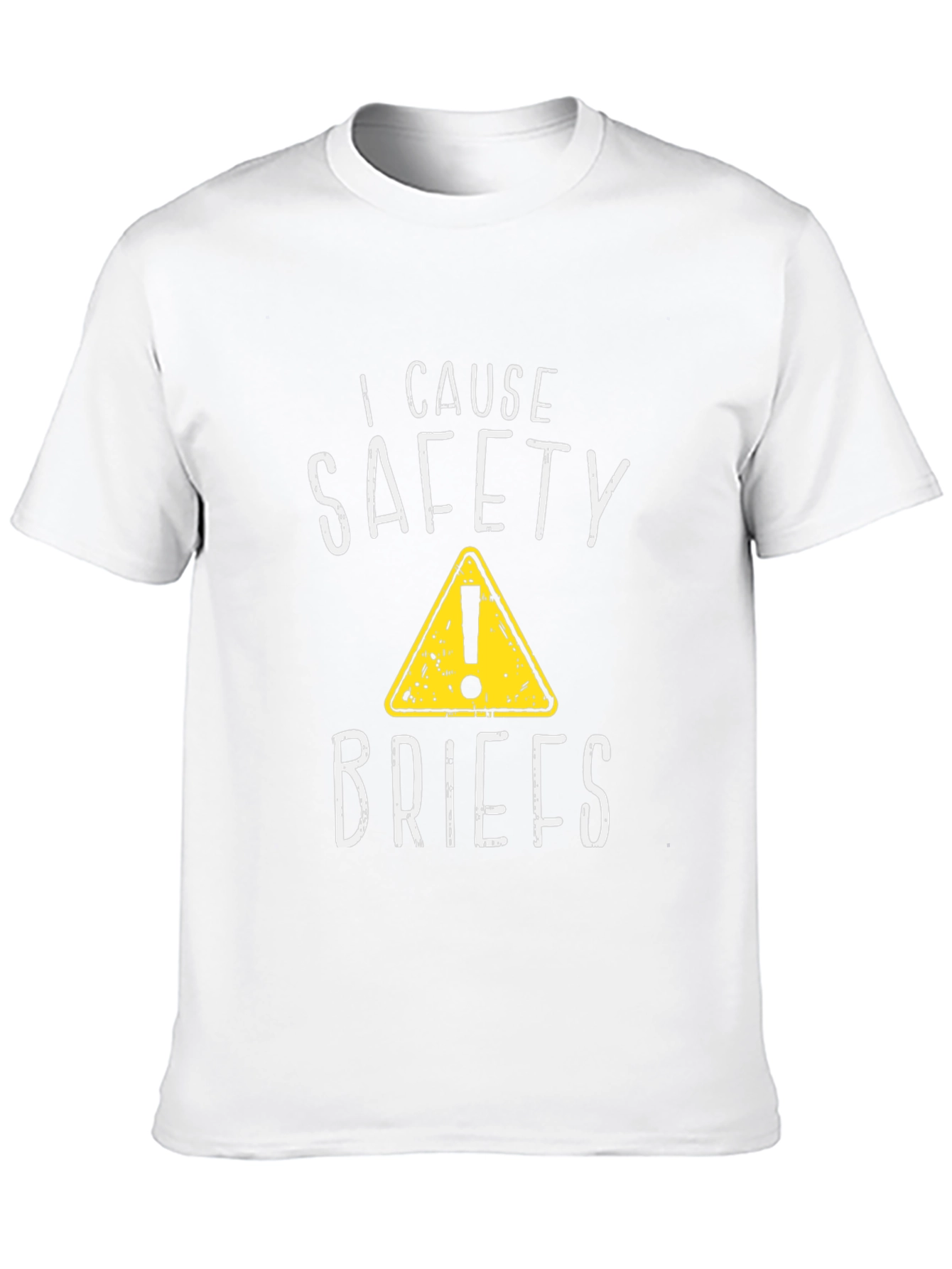 I Cause Safety Briefs Funny Graphic T-Shirt