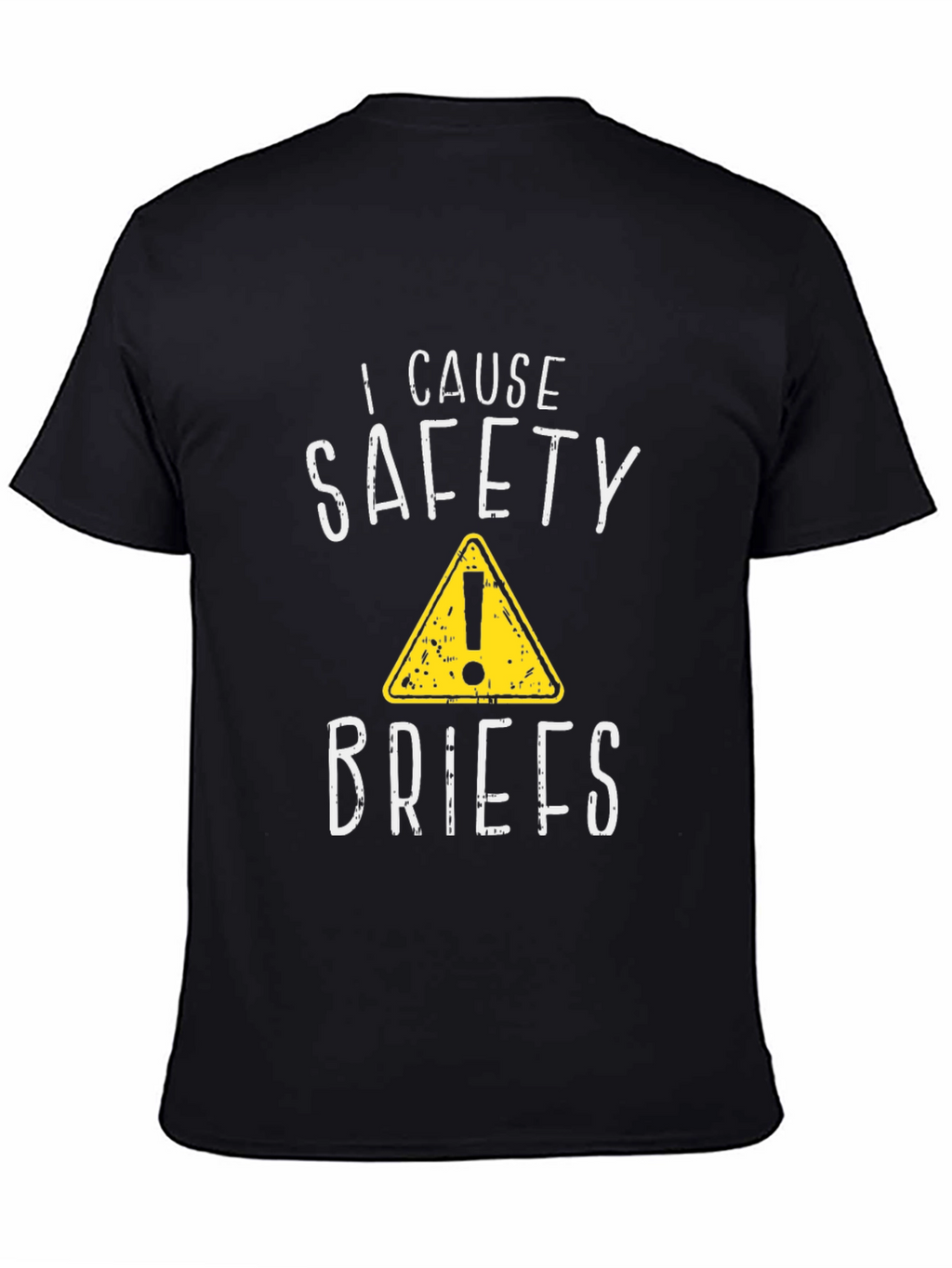 I Cause Safety Briefs Funny Graphic T-Shirt