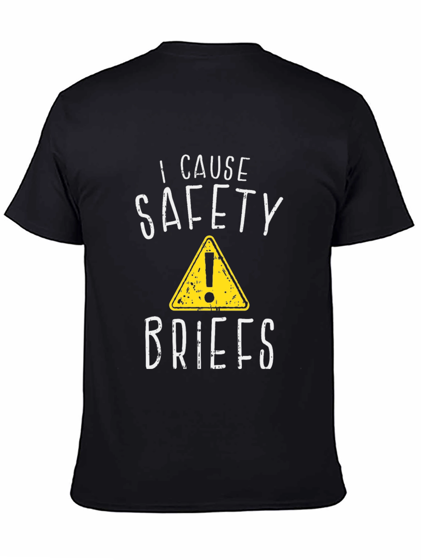 I Cause Safety Briefs Funny Graphic T-Shirt