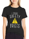 I Cause Safety Briefs Funny Graphic T-Shirt