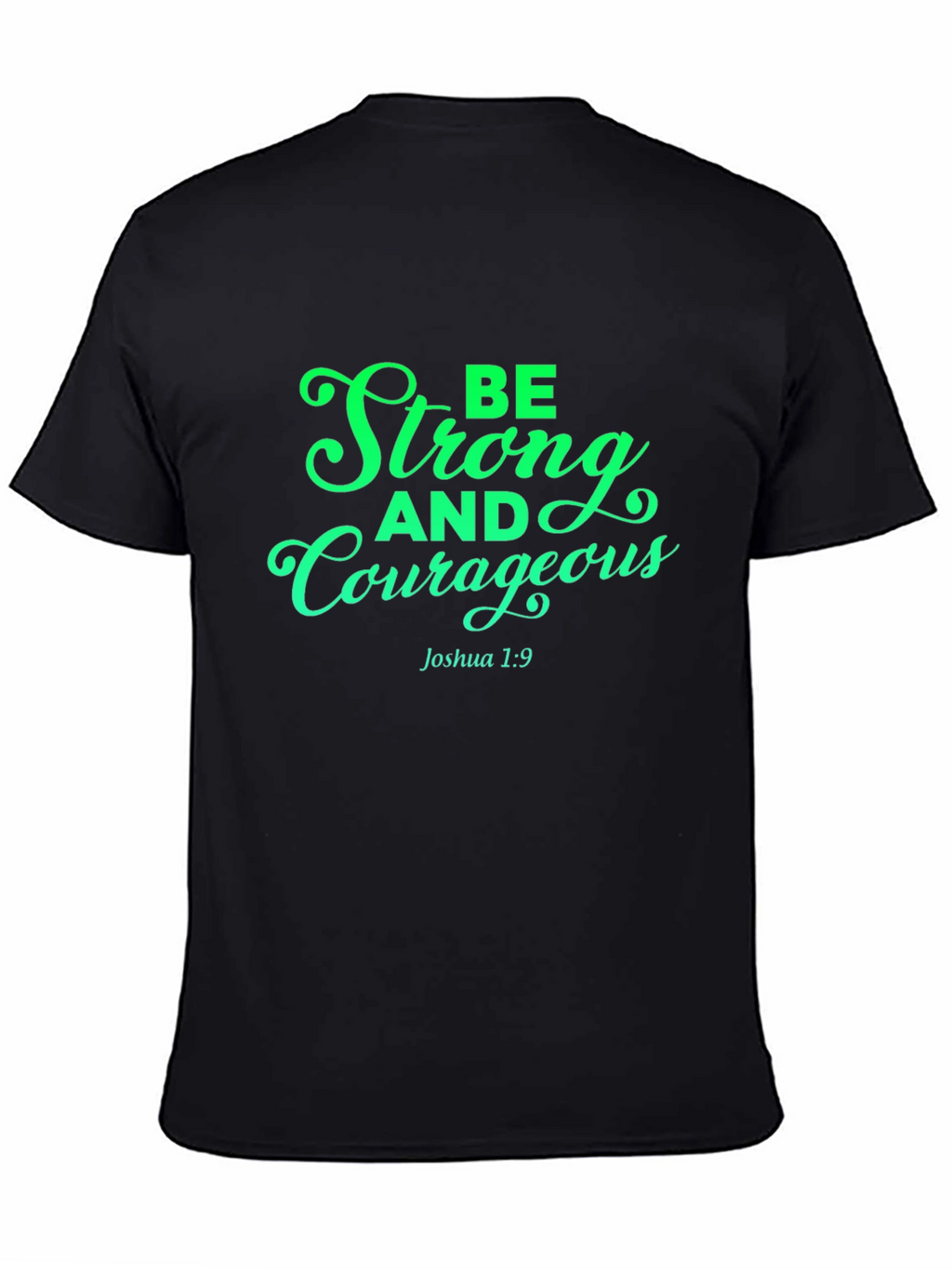Be Strong and Courageous T-Shirt