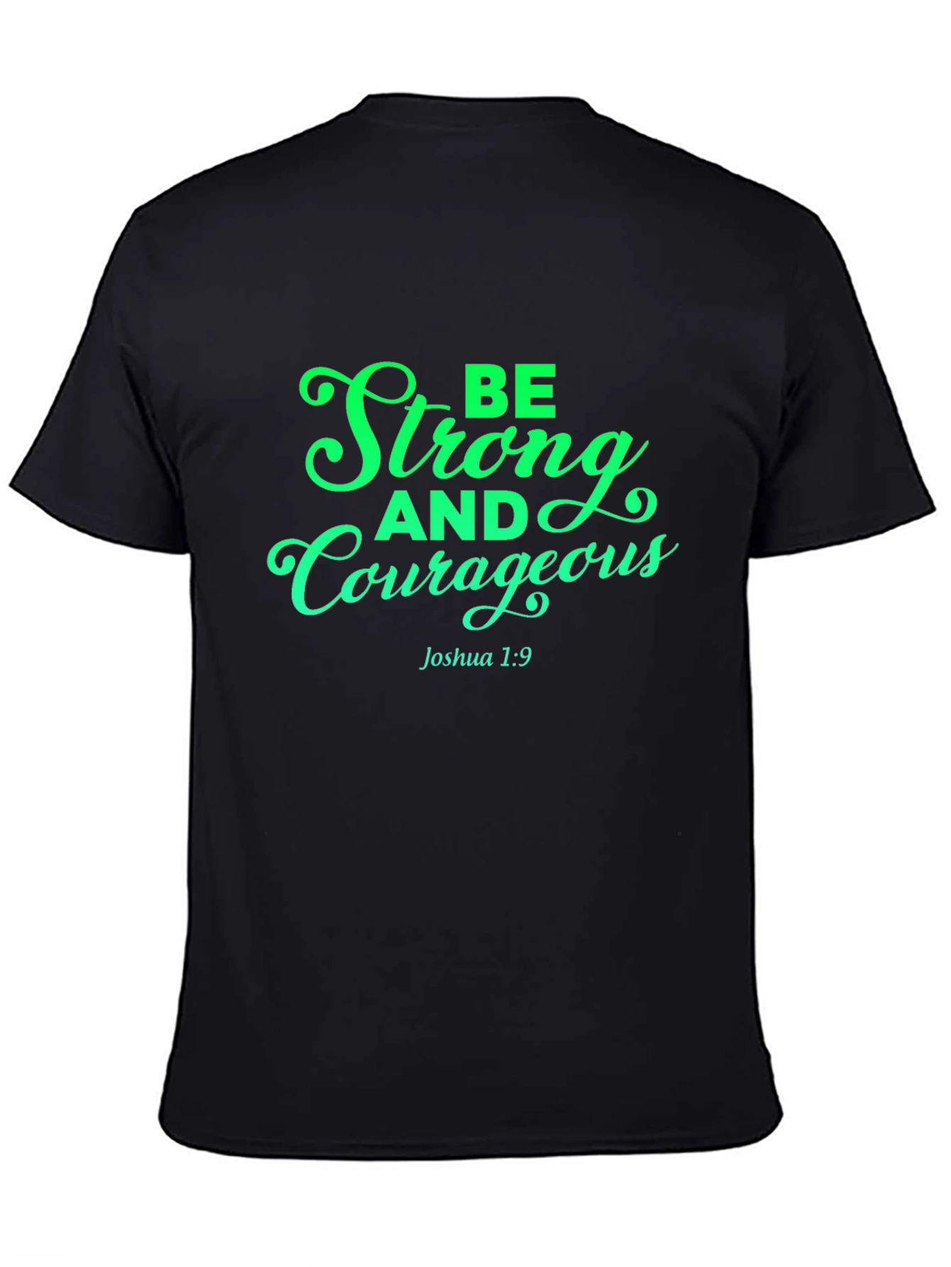 Be Strong and Courageous T-Shirt