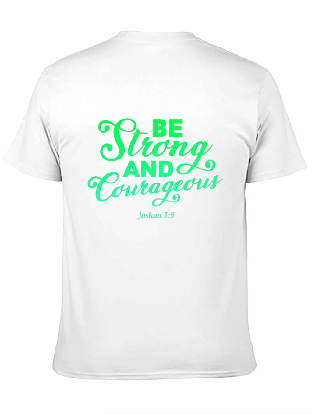 Be Strong and Courageous T-Shirt