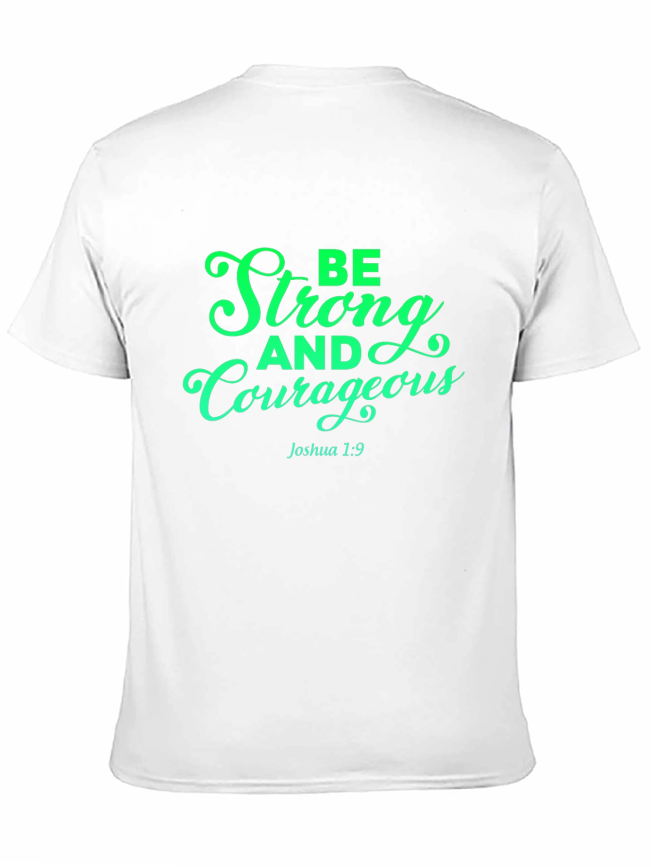 Be Strong and Courageous T-Shirt