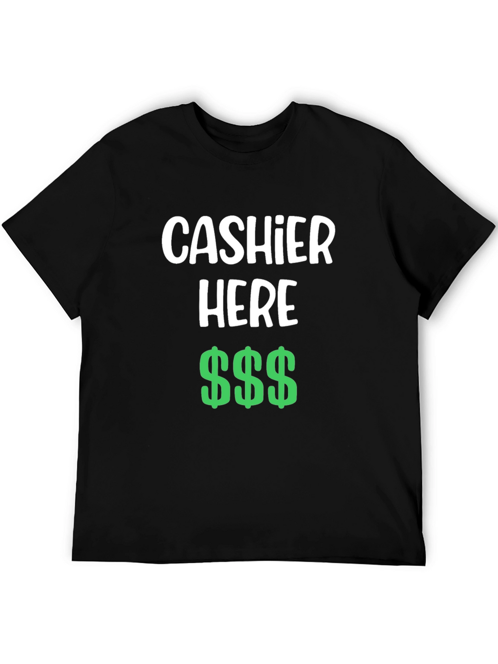 Cashier Here Funny T-Shirt - Black Crew Neck Tee