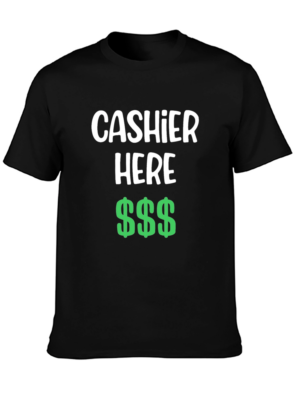 Cashier Here Funny T-Shirt - Black Crew Neck Tee
