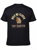 Funny Hamster T-Shirt: Hold Me Closer Tiny Hamster