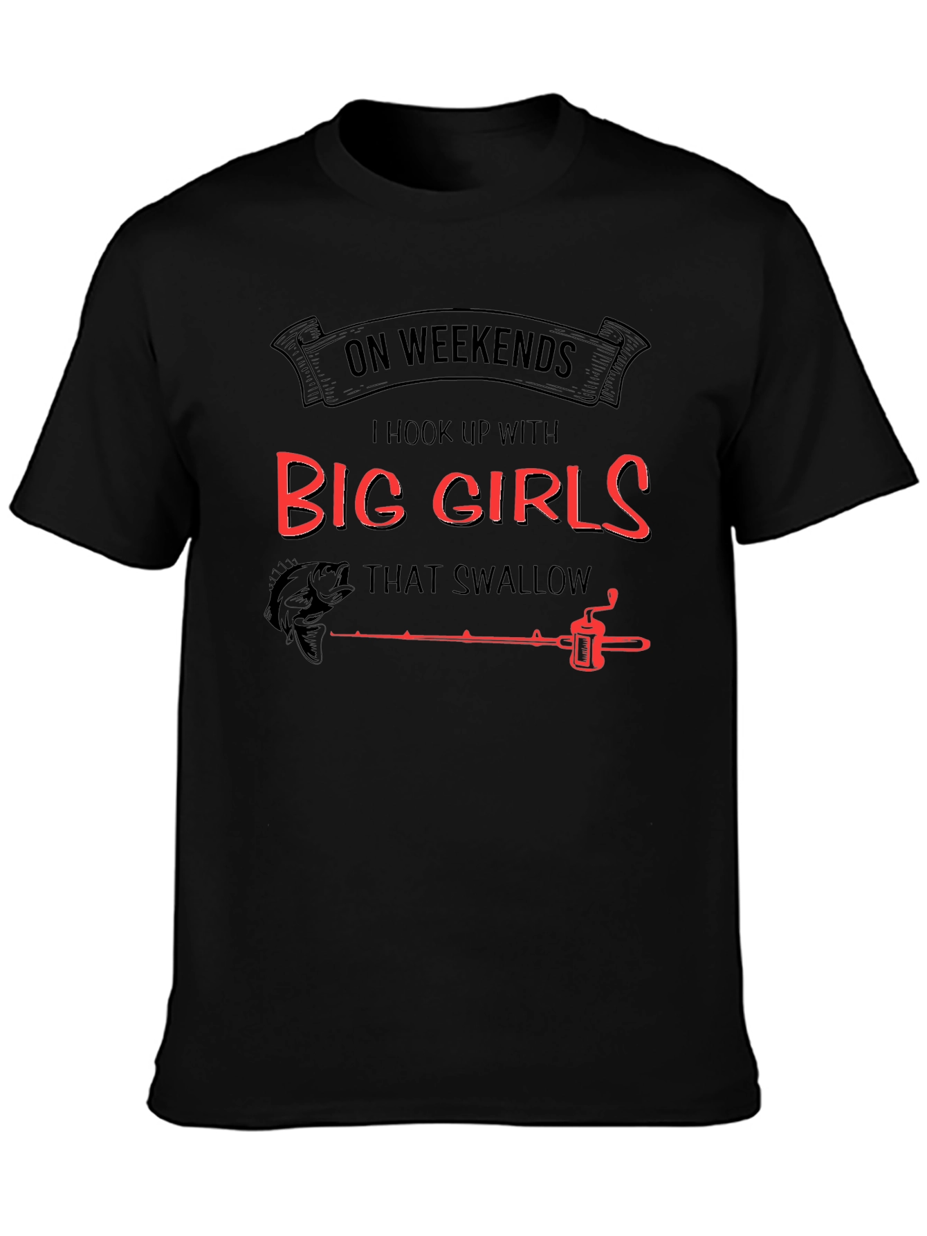 Funny Fishing T-Shirt - On Weekends I Hook Up with Big Girls