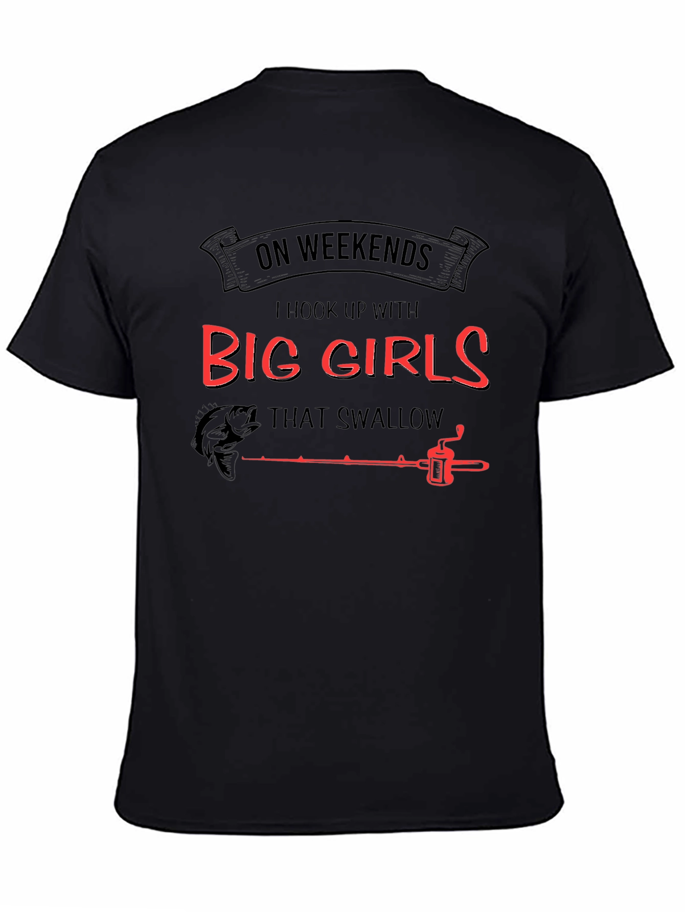 Funny Fishing T-Shirt - On Weekends I Hook Up with Big Girls