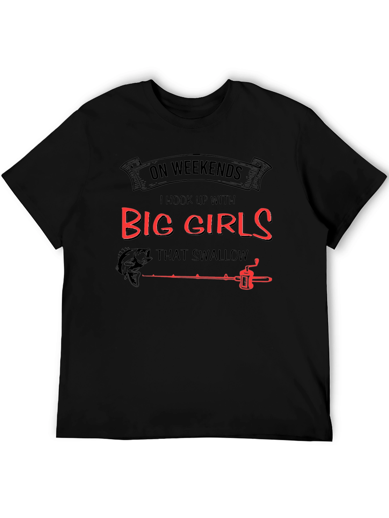 Funny Fishing T-Shirt - On Weekends I Hook Up with Big Girls
