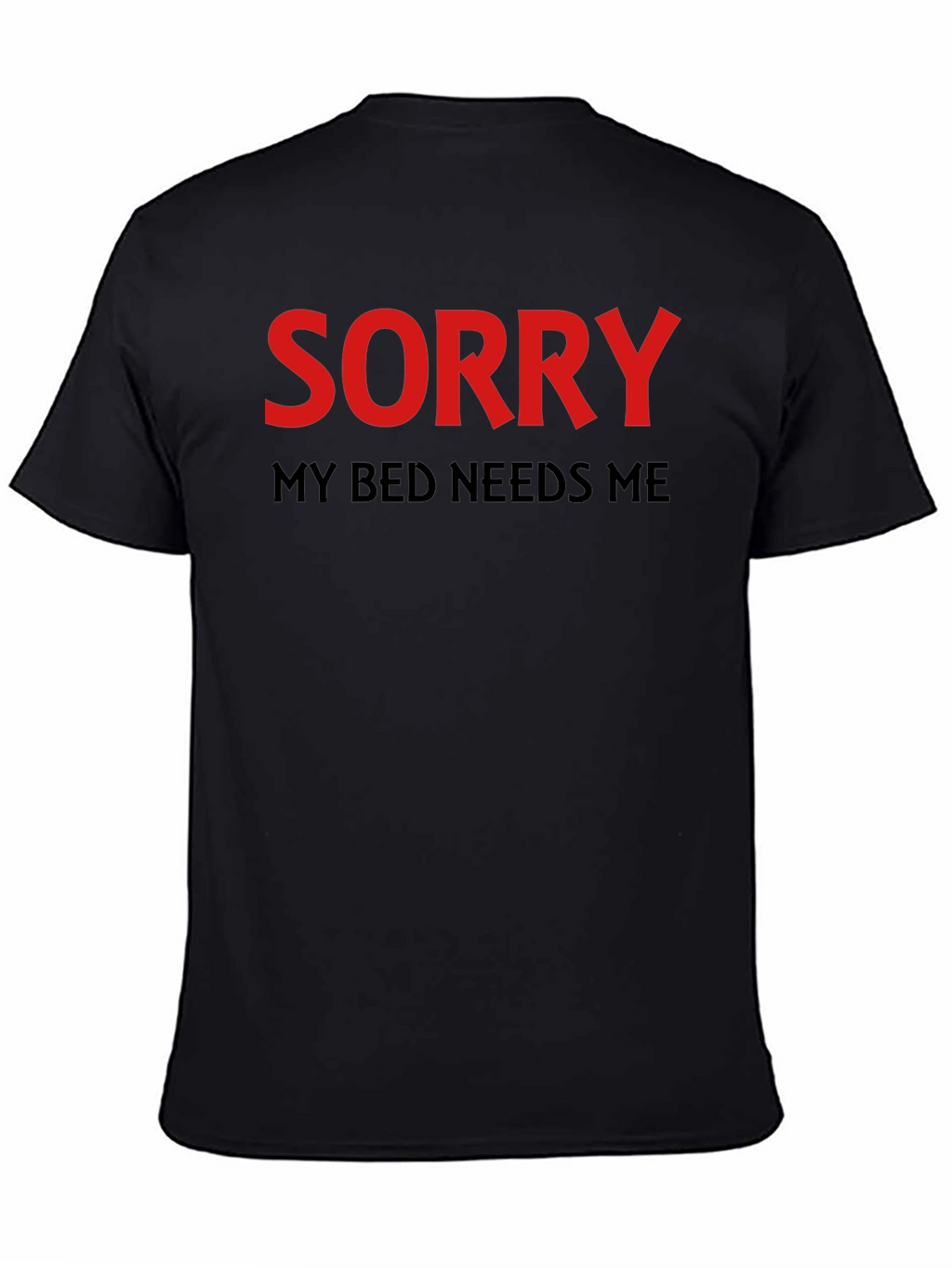 Sorry My Bed Needs Me T-Shirt