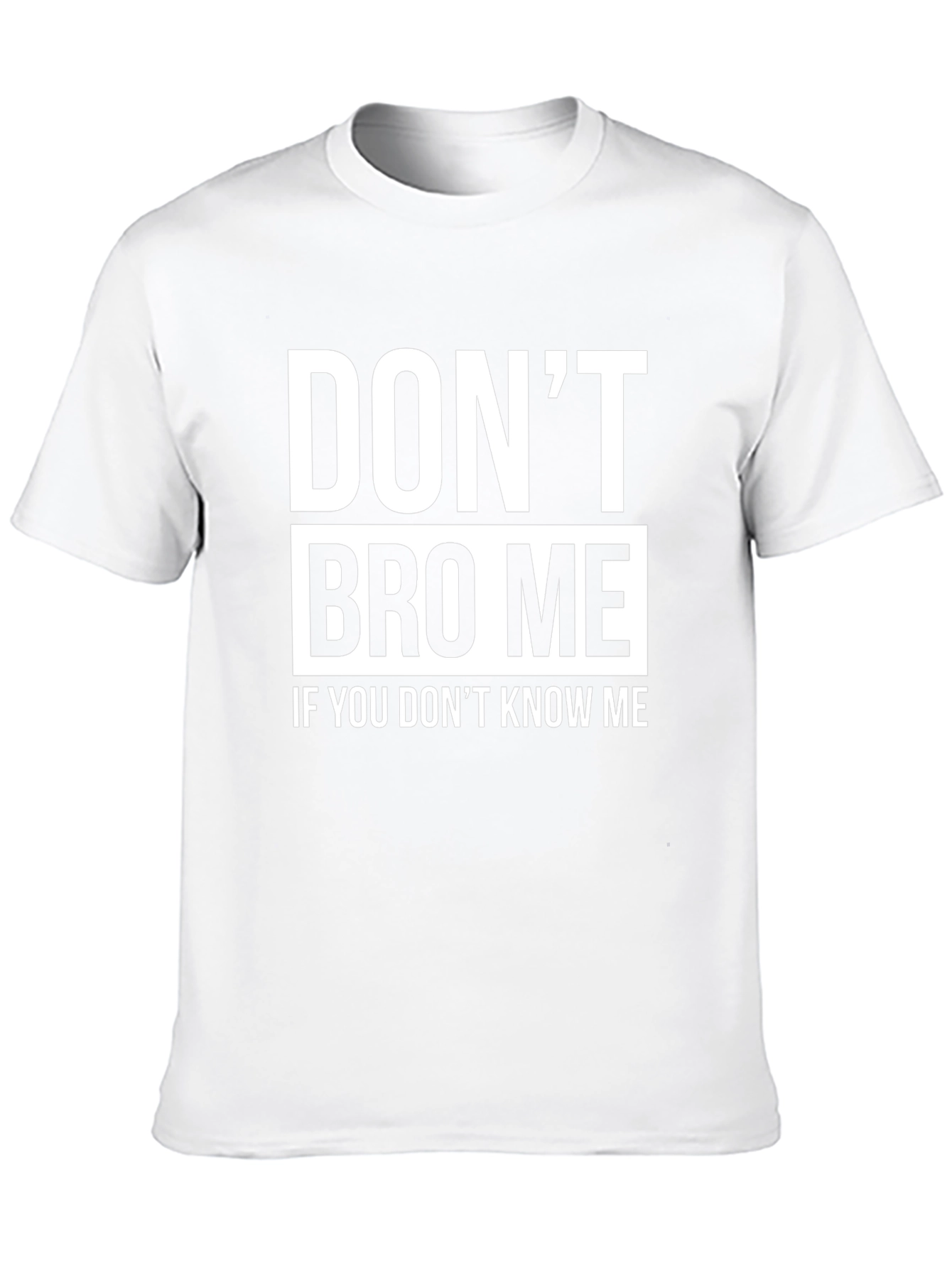 Dont Bro Me T-Shirt - Funny Slogan Tee