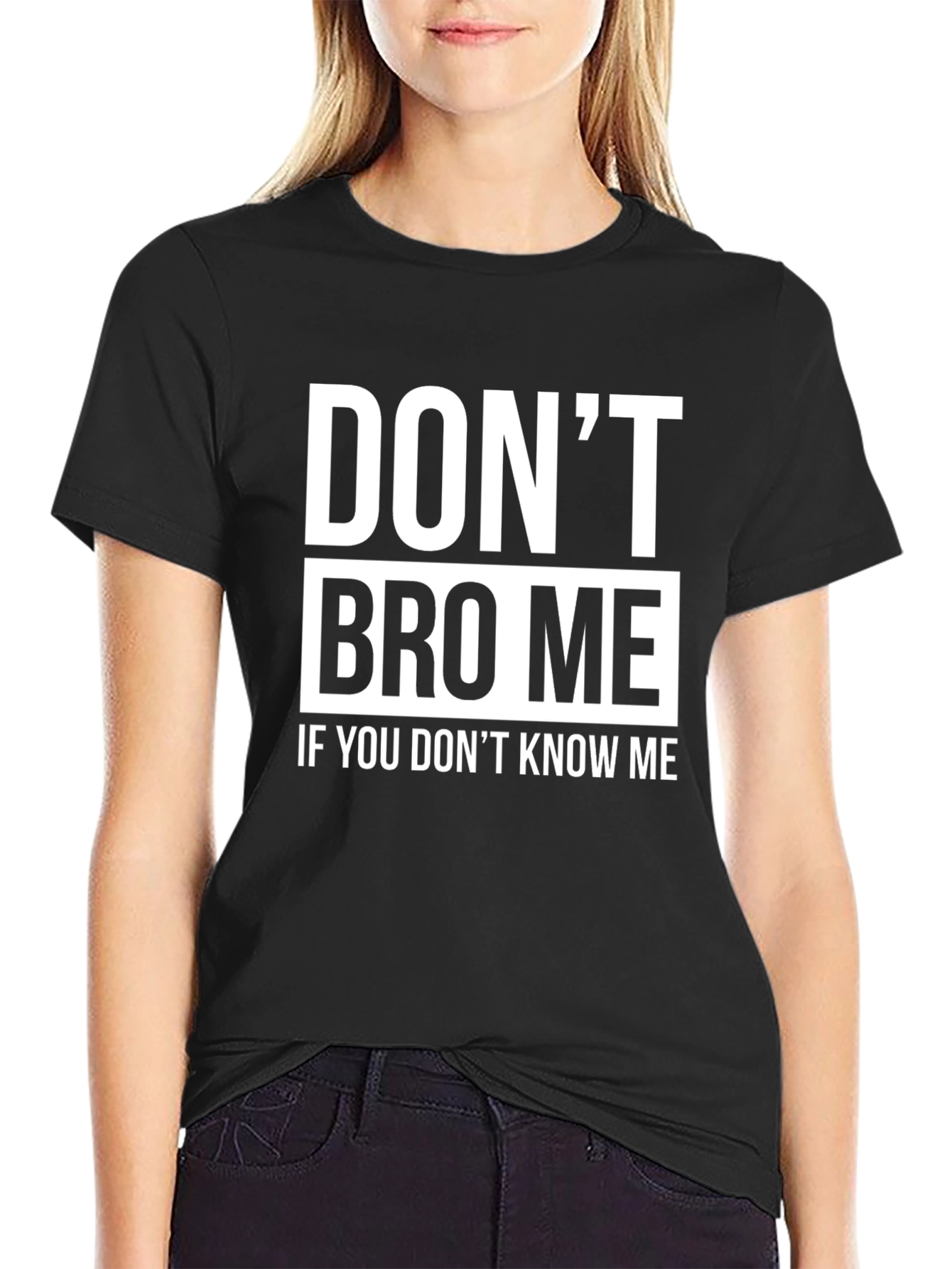 Dont Bro Me T-Shirt - Funny Slogan Tee