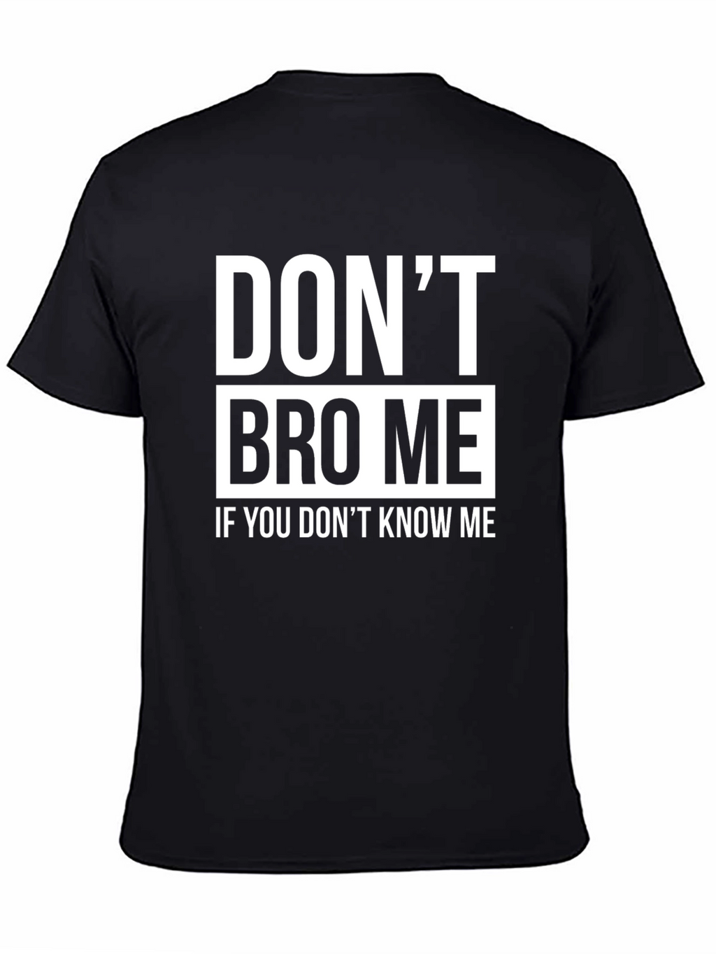 Dont Bro Me T-Shirt - Funny Slogan Tee