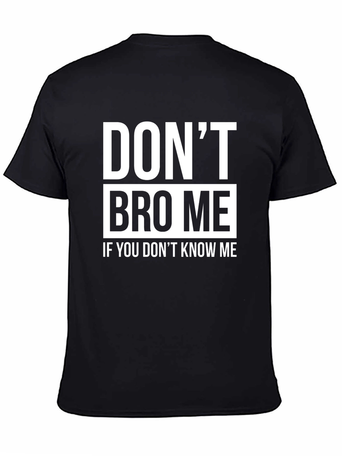 Dont Bro Me T-Shirt - Funny Slogan Tee