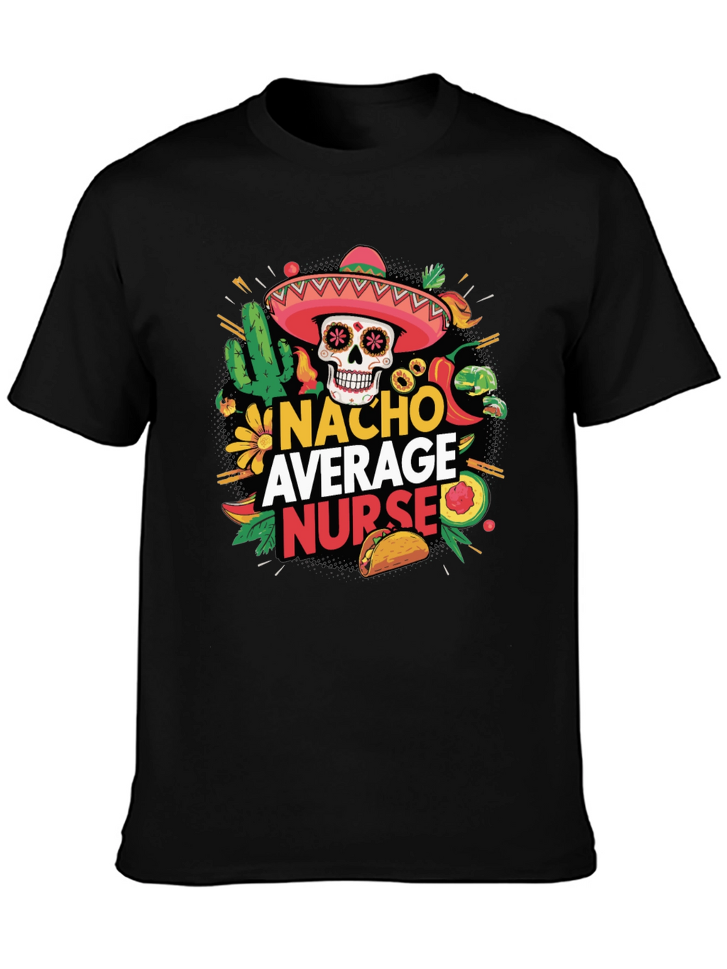 Nacho Average Nurse T-Shirt - Novelty Graphic Tee