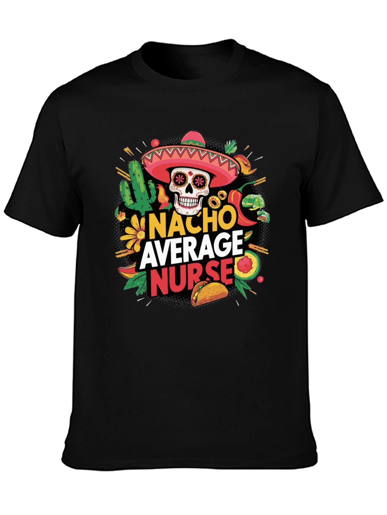 Nacho Average Nurse T-Shirt - Novelty Graphic Tee