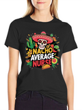 Nacho Average Nurse T-Shirt - Novelty Graphic Tee