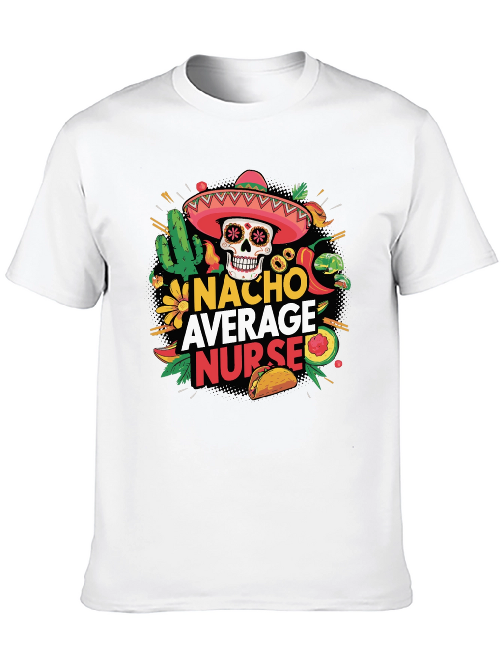 Nacho Average Nurse T-Shirt - Novelty Graphic Tee