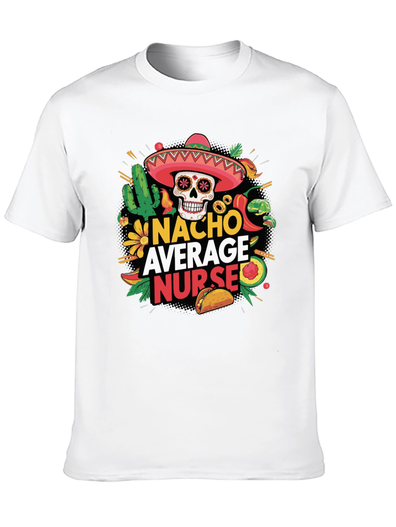 Nacho Average Nurse T-Shirt - Novelty Graphic Tee
